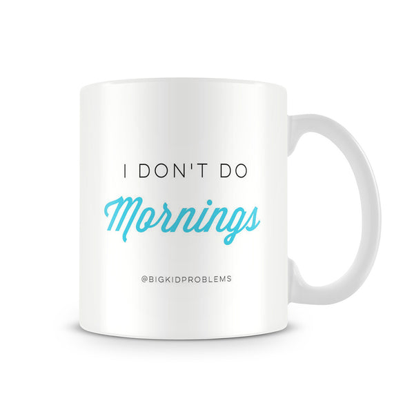 I Don't Do Mornings Mug