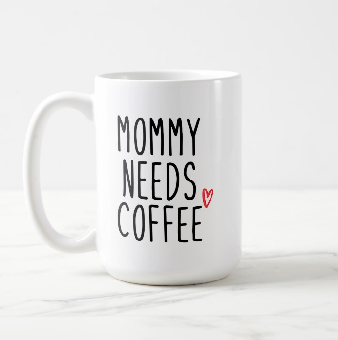 Mommy Needs Coffee Mug